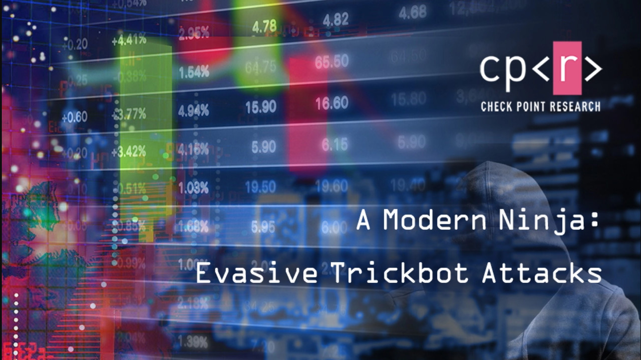 Check Point analizza Trickbot: da trojan bancario a strumento per diffondere malware che fa oltre 140.000 vittime